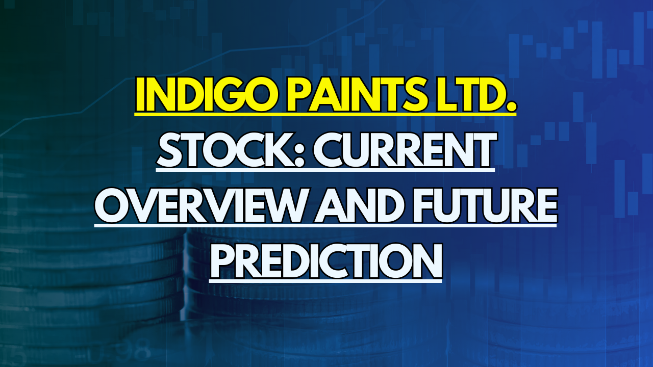 Indigo Paints Ltd. Stock: Current Scenario and Future Predictions